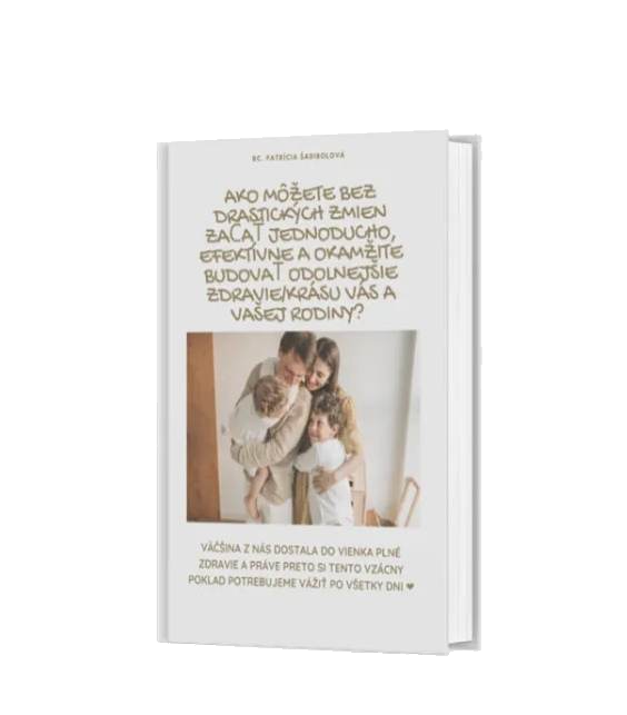 Ako môžete BEZ drastických zmien začať jednoducho, efektívne a okamžite budovať odolnejšie zdravie/krásu vás a vašej rodiny?